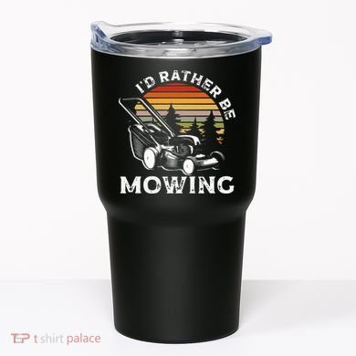 Id Rather Be Mowing Lawn Mowing Gardener Tumbler