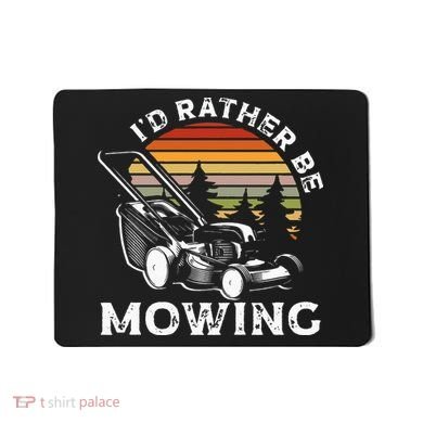 Id Rather Be Mowing Lawn Mowing Gardener Mousepad