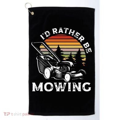 Id Rather Be Mowing Lawn Mowing Gardener Golf Towel