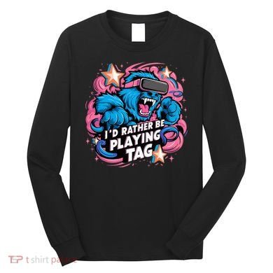 Id Rather Be Playing Tag Gorilla Long Sleeve Shirt