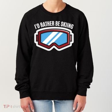 Id Rather Be Skiing Ski Goggles Gift Women's Sweatshirt