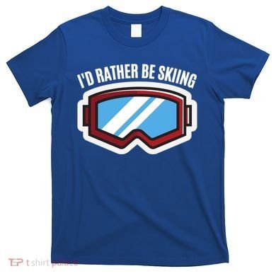 Id Rather Be Skiing Ski Goggles Gift T-Shirt