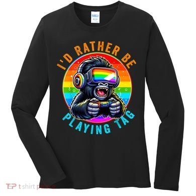 ID Rather Be Playing Tag Gorilla Monke Tag Gorilla Vr Gamer Women's Long Sleeve Shirt