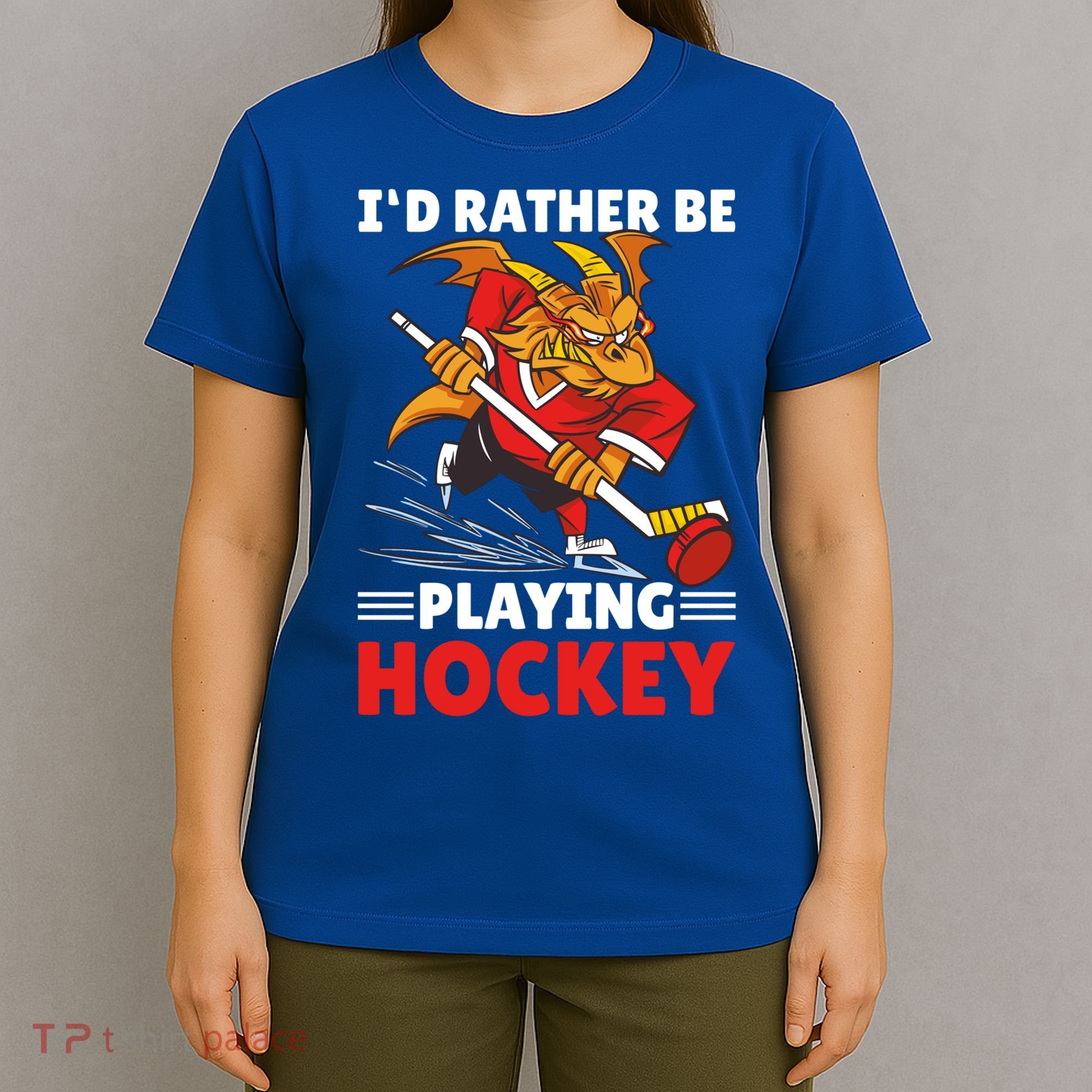 I'd Rather Be Playing Hockey With A Dragon For Hockey Great Gift T-Shirt