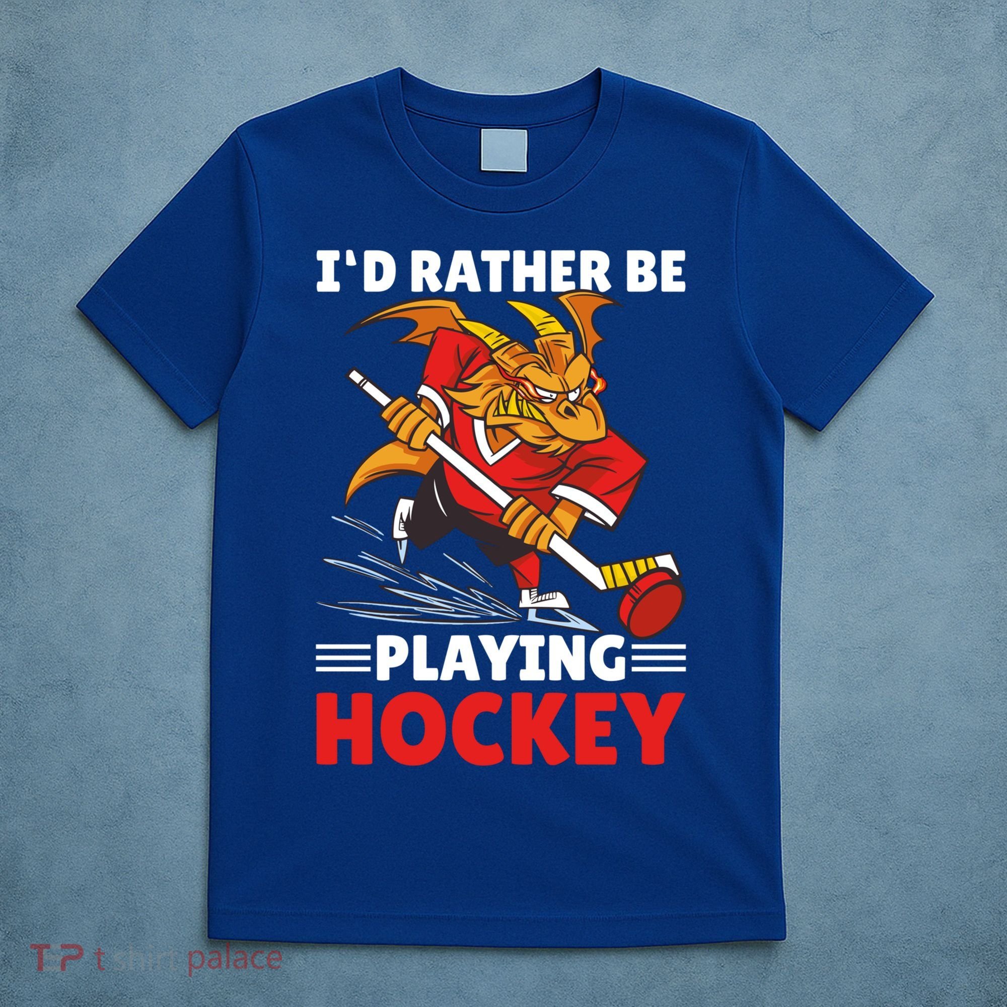 I'd Rather Be Playing Hockey With A Dragon For Hockey Great Gift T-Shirt