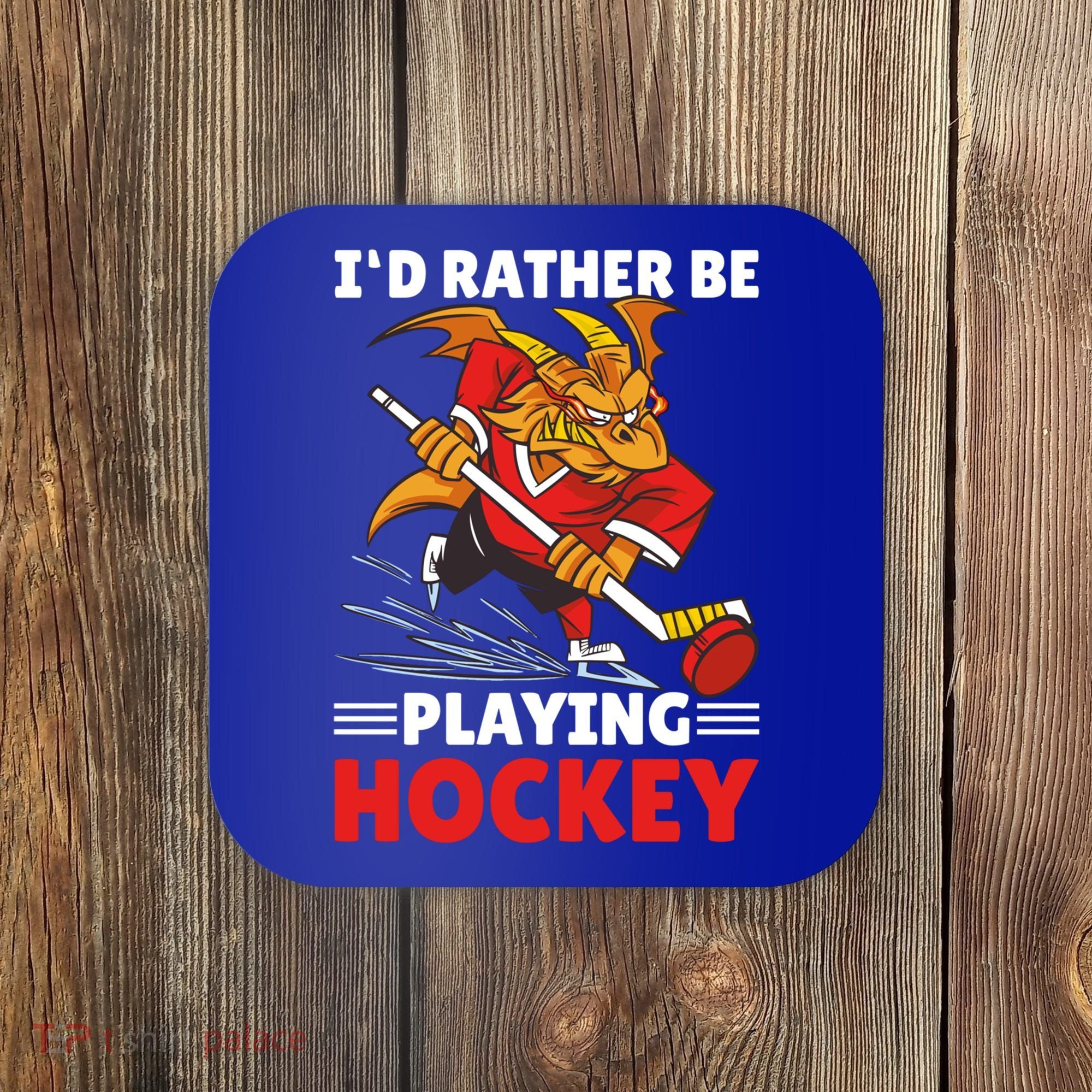 I'd Rather Be Playing Hockey With A Dragon For Hockey Great Gift Coaster