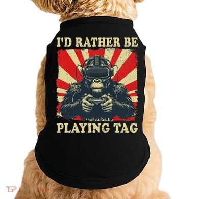 ID Rather Be Playing Tag Gorilla Monke Tag Gorilla Vr Gamer Doggie Tank