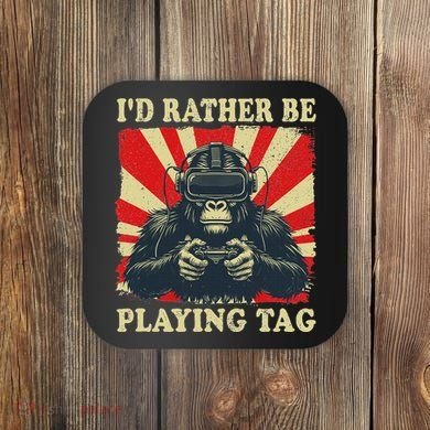 ID Rather Be Playing Tag Gorilla Monke Tag Gorilla Vr Gamer Coaster