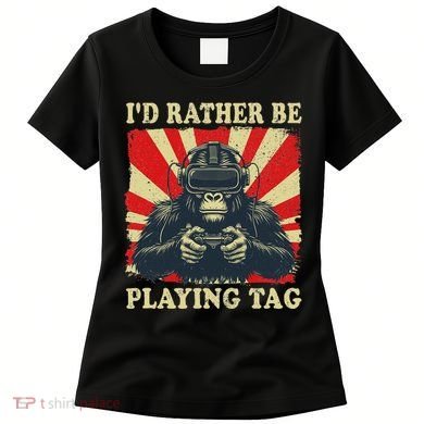 ID Rather Be Playing Tag Gorilla Monke Tag Gorilla Vr Gamer Women's T-Shirt