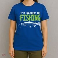 I'd Rather Be Fishing Funny Gift Trout And Salmon Fishing Lovers T-Shirt thumb 4