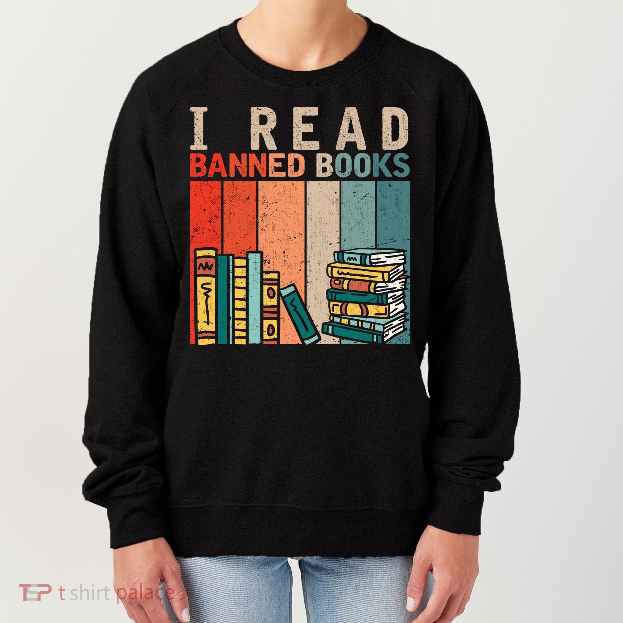 I Read Banned Books Reader Bookworm Gift Women's Sweatshirt