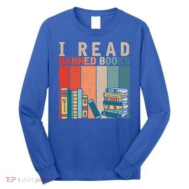 I Read Banned Books Reader Bookworm Gift Long Sleeve Shirt