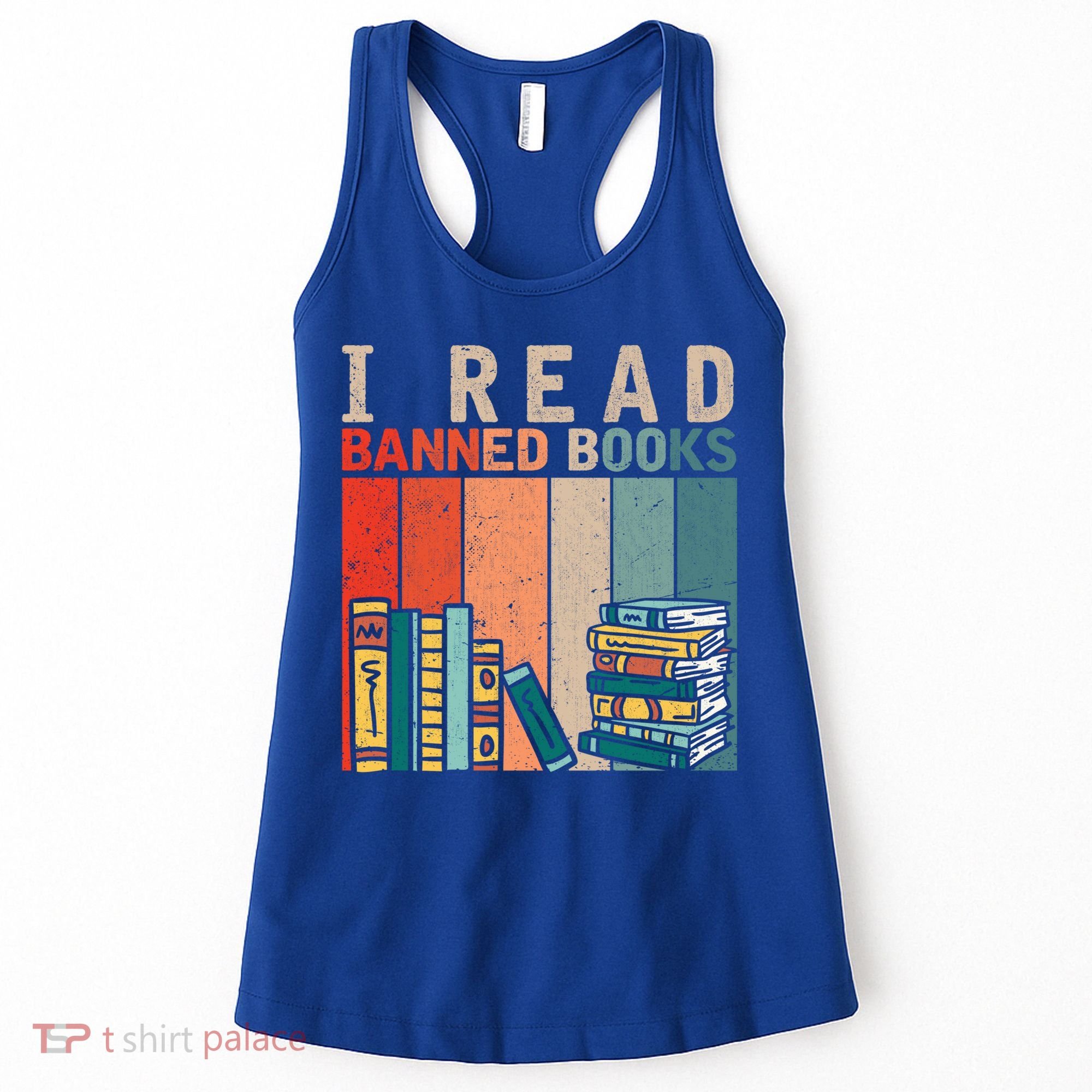 I Read Banned Books Reader Bookworm Gift Women's Tank Top