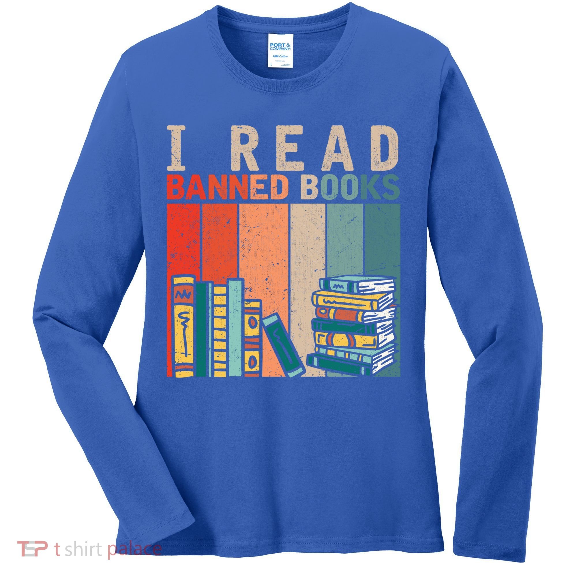 I Read Banned Books Reader Bookworm Gift Women's Long Sleeve Shirt