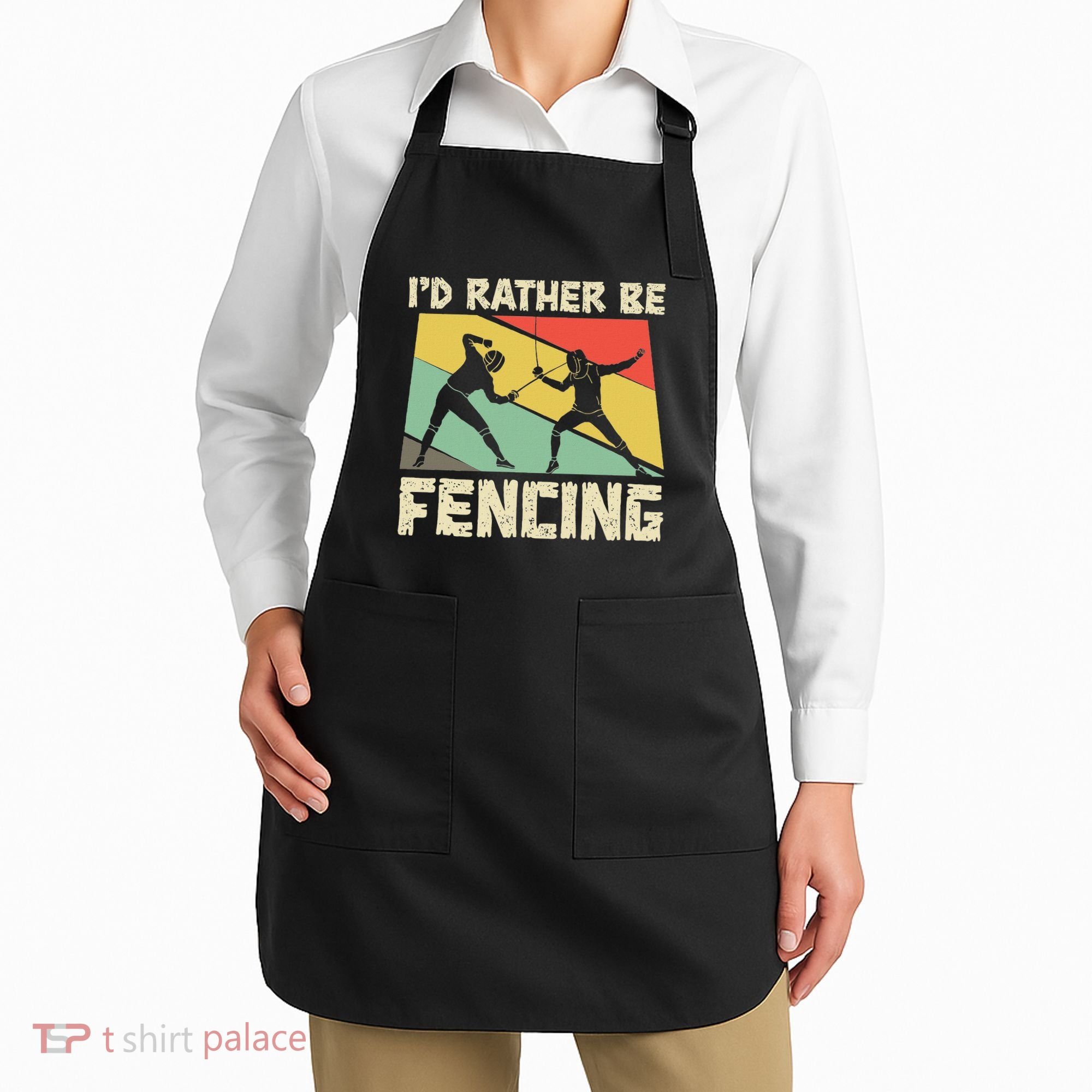 ID Rather Be Fencing Funny Sword Saber Epee Fencer Gifts Apron