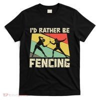 ID Rather Be Fencing Funny Sword Saber Epee Fencer Gifts T-Shirt thumb 0
