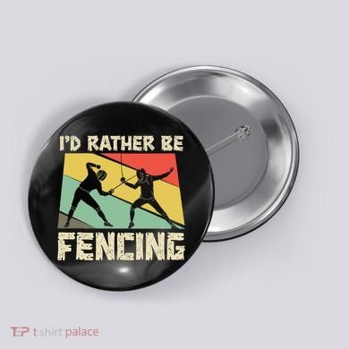 ID Rather Be Fencing Funny Sword Saber Epee Fencer Gifts Button