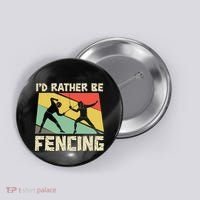 ID Rather Be Fencing Funny Sword Saber Epee Fencer Gifts Button thumb 0