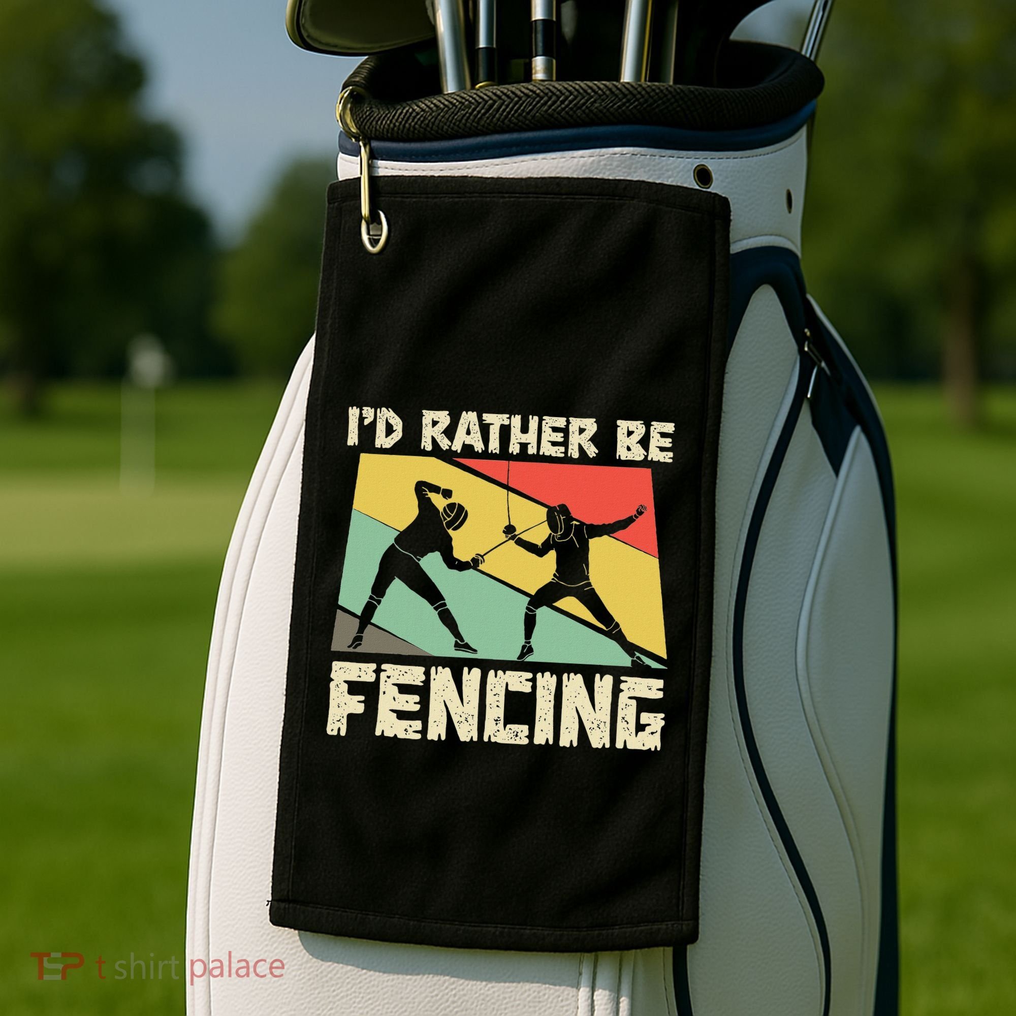 ID Rather Be Fencing Funny Sword Saber Epee Fencer Gifts Golf Towel