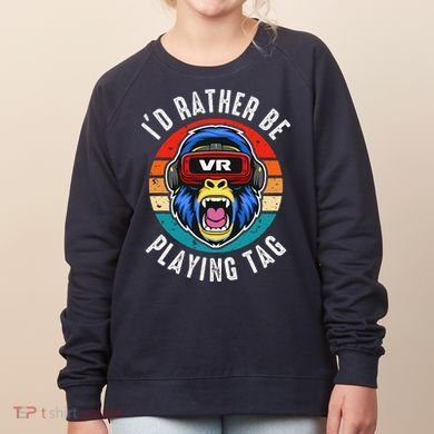 ID Rather Be Playing Tag Gorilla Monke Tag Gorilla Vr Gamer Women's Sweatshirt