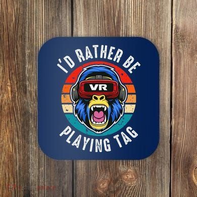 ID Rather Be Playing Tag Gorilla Monke Tag Gorilla Vr Gamer Coaster