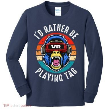 ID Rather Be Playing Tag Gorilla Monke Tag Gorilla Vr Gamer Kids Long Sleeve Shirt