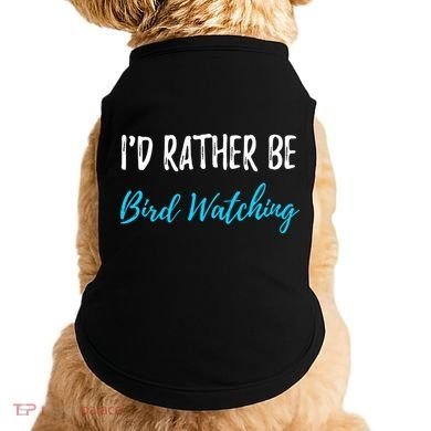 I'd Rather Be Bird Watching Funny Bird Watcher Gift Doggie Tank