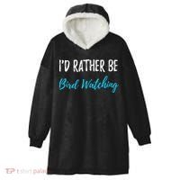 I'd Rather Be Bird Watching Funny Bird Watcher Gift Hooded Wearable Blanket thumb 0
