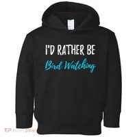 I'd Rather Be Bird Watching Funny Bird Watcher Gift Toddler Hoodie thumb 0