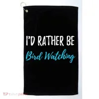 I'd Rather Be Bird Watching Funny Bird Watcher Gift Golf Towel thumb 0