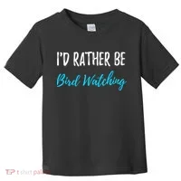 I'd Rather Be Bird Watching Funny Bird Watcher Gift Toddler T-Shirt thumb 0