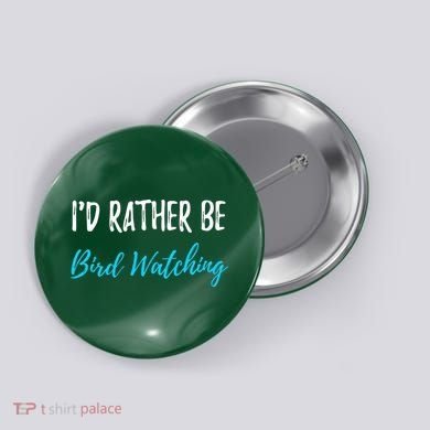 I'd Rather Be Bird Watching Funny Bird Watcher Gift Button