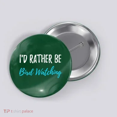 I'd Rather Be Bird Watching Funny Bird Watcher Gift Button