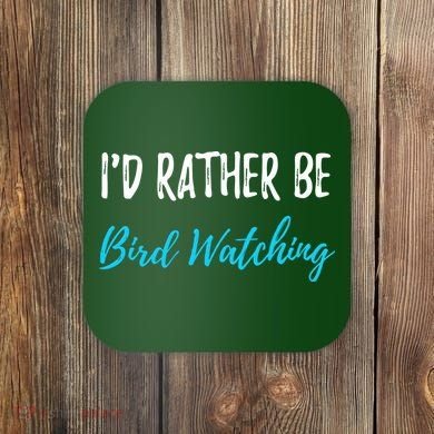 I'd Rather Be Bird Watching Funny Bird Watcher Gift Coaster