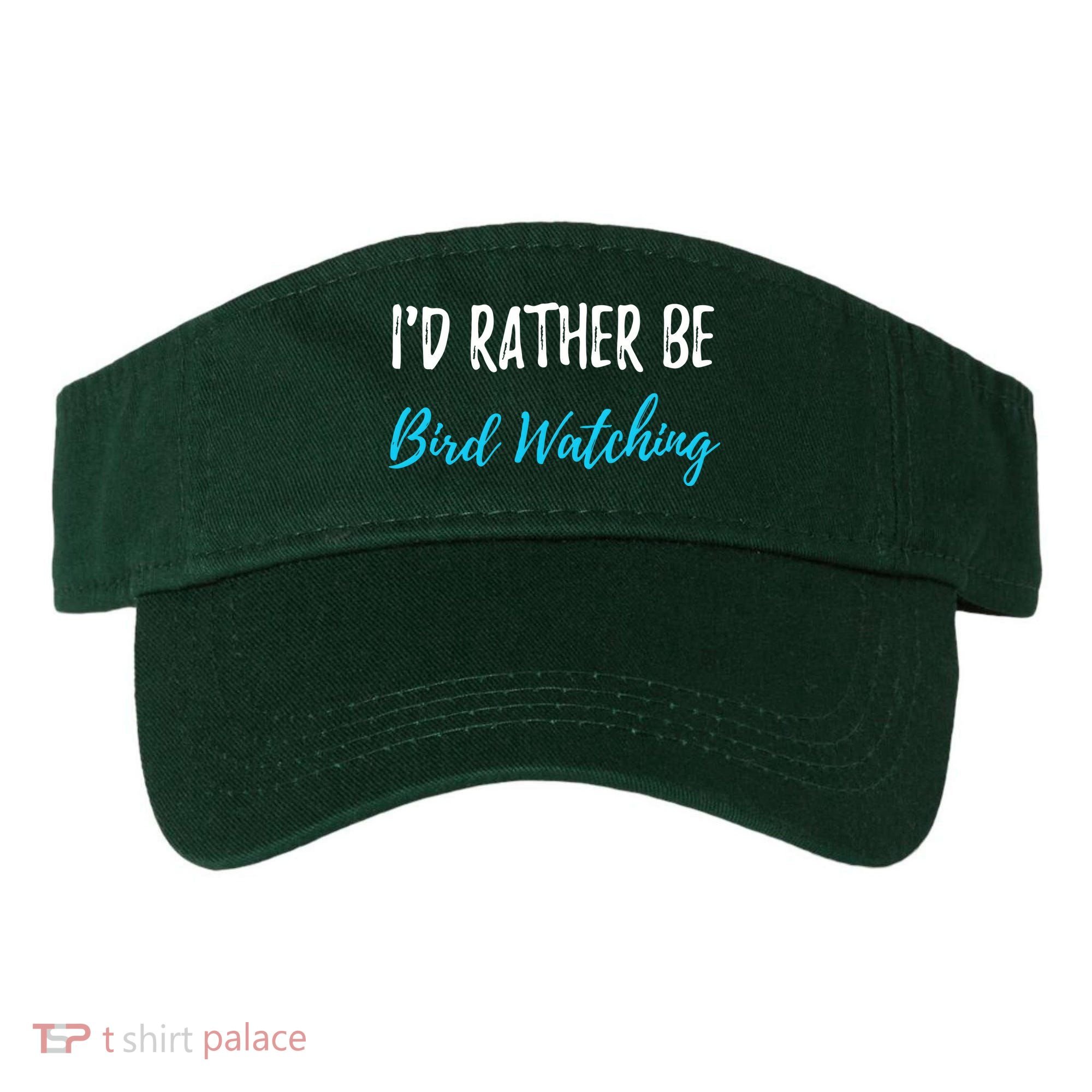 I'd Rather Be Bird Watching Funny Bird Watcher Gift Visor