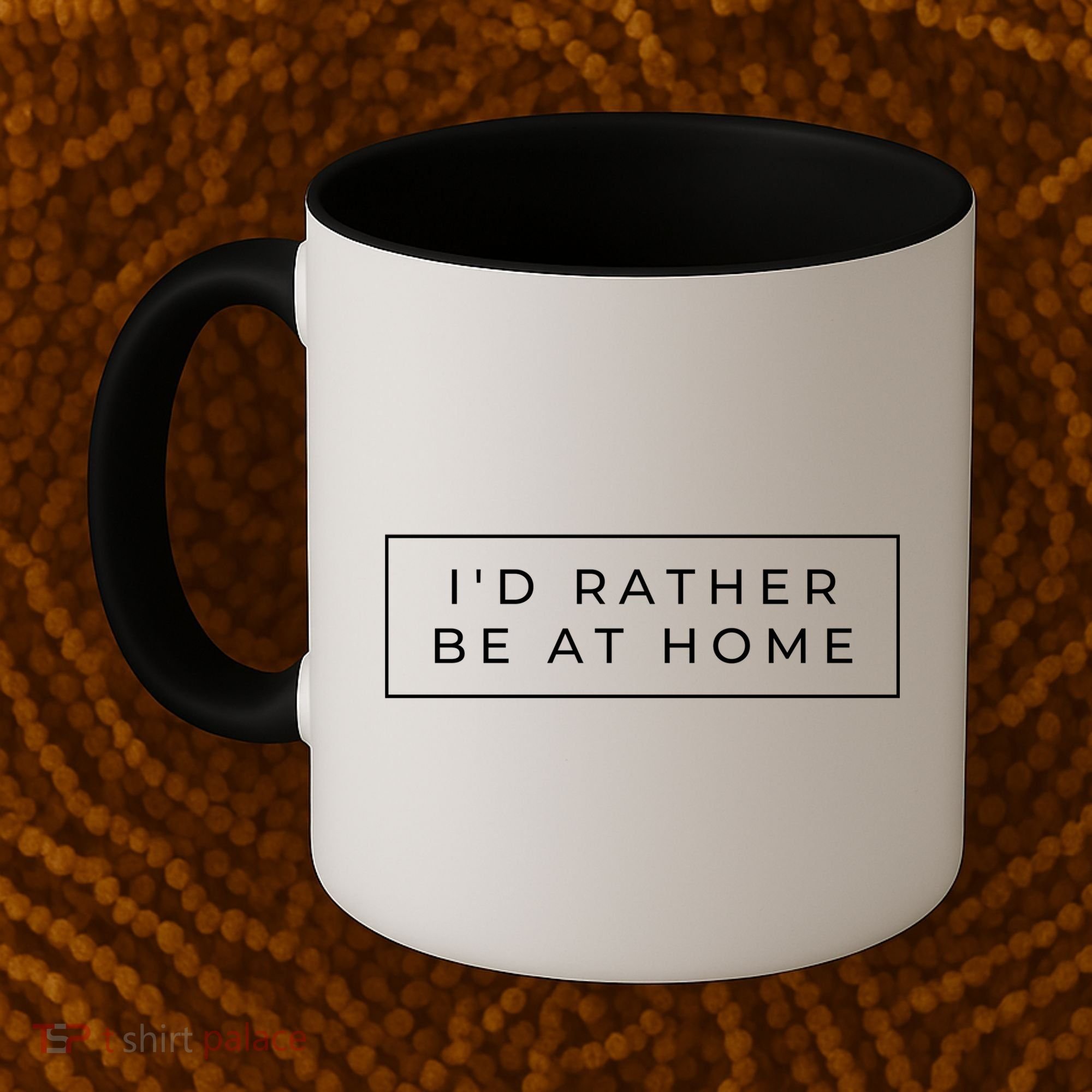 I'd Rather Be At Home Funny Coffee Mug
