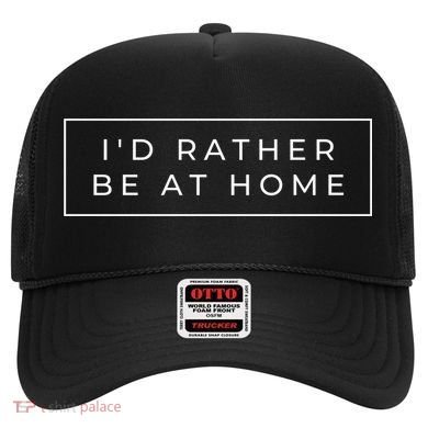 I'd Rather Be At Home Funny Hat
