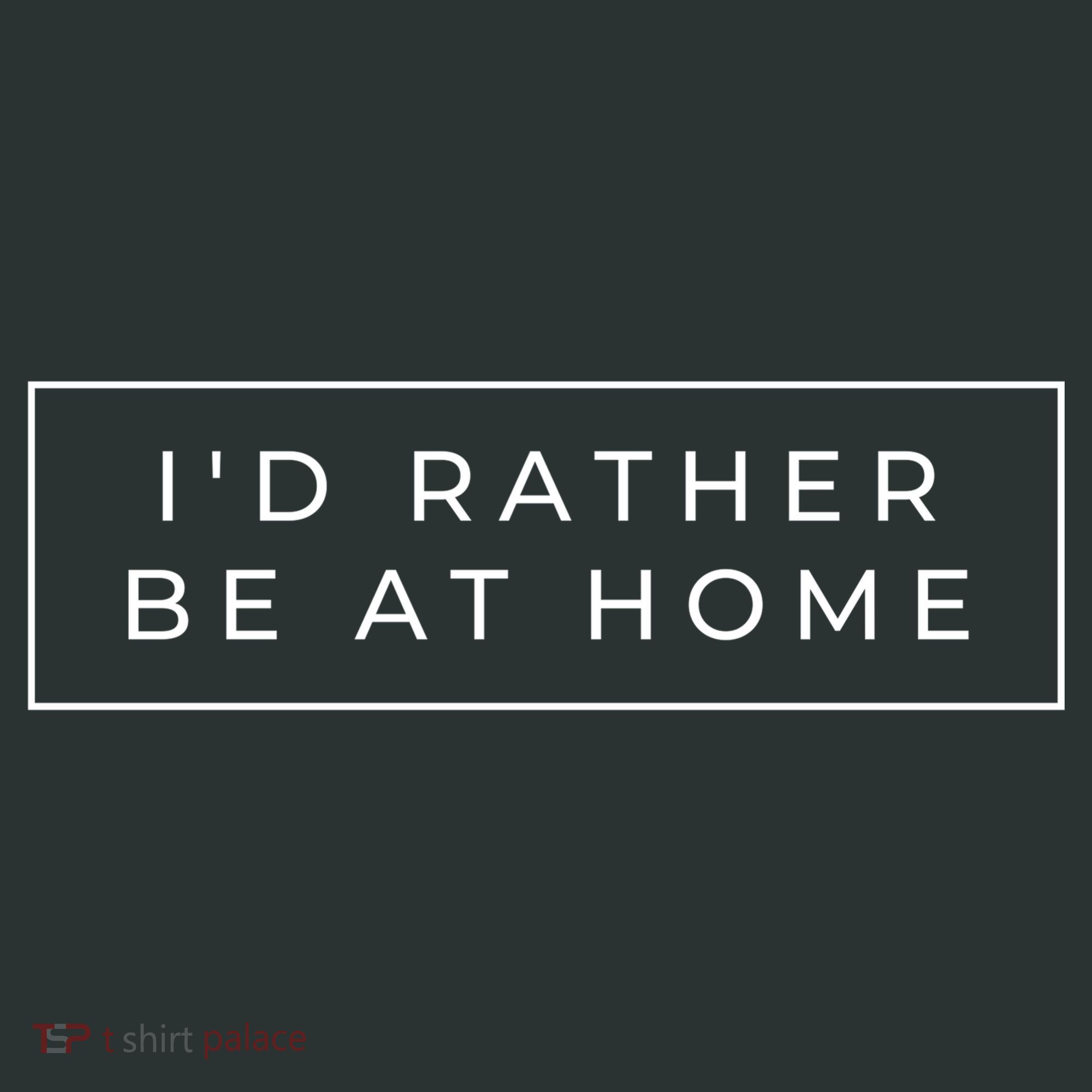 I'd Rather Be At Home Funny Sweatshirt