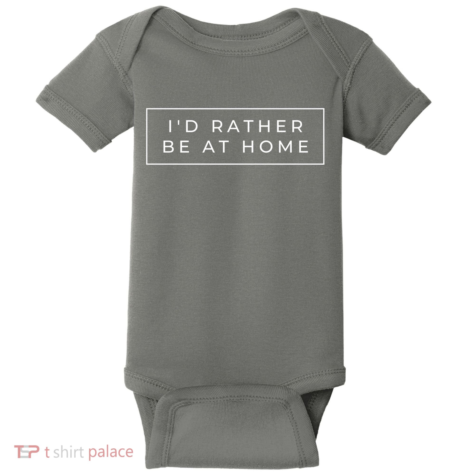 I'd Rather Be At Home Funny Baby Bodysuit