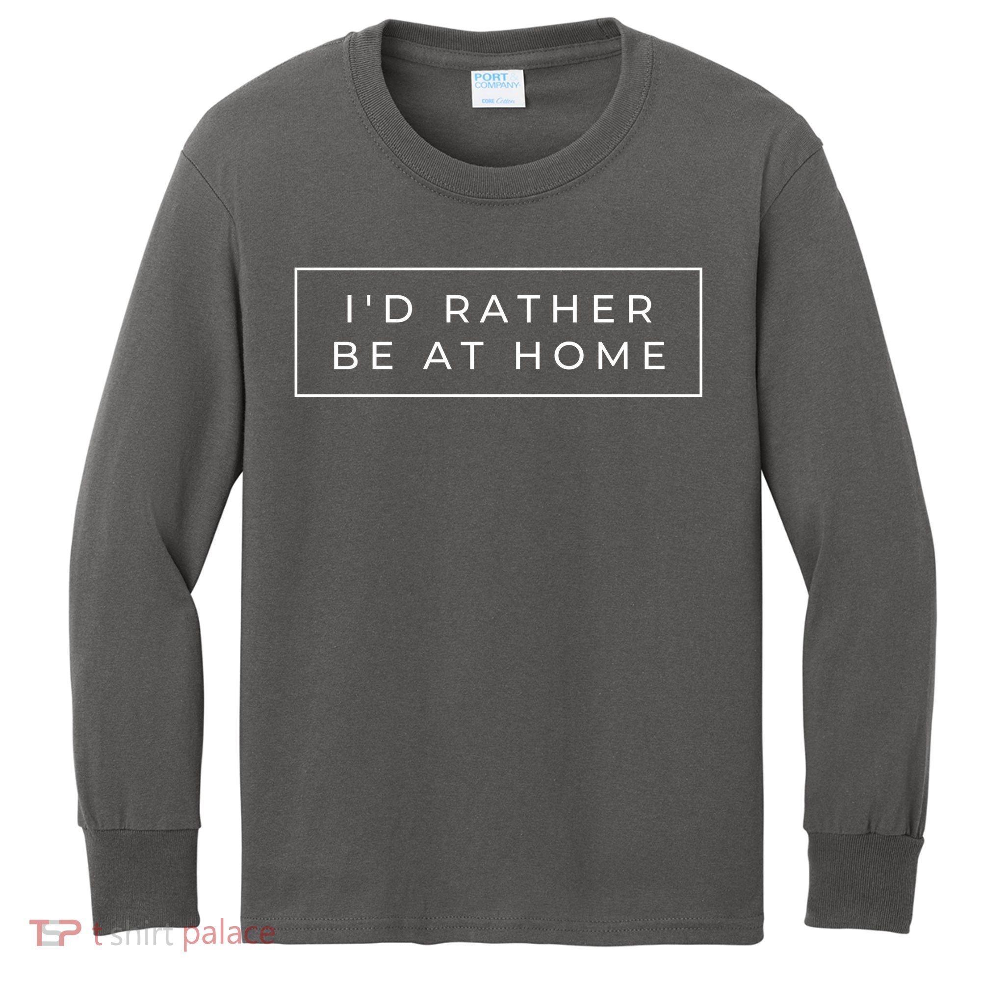 I'd Rather Be At Home Funny Kids Long Sleeve Shirt