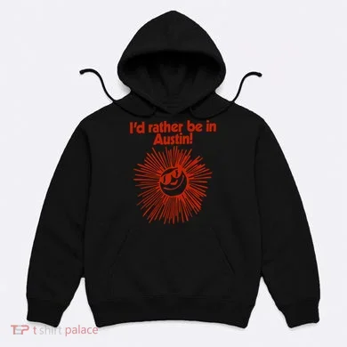 ID Rather Be In Austin Hoodie