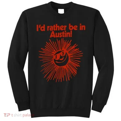 ID Rather Be In Austin Sweatshirt