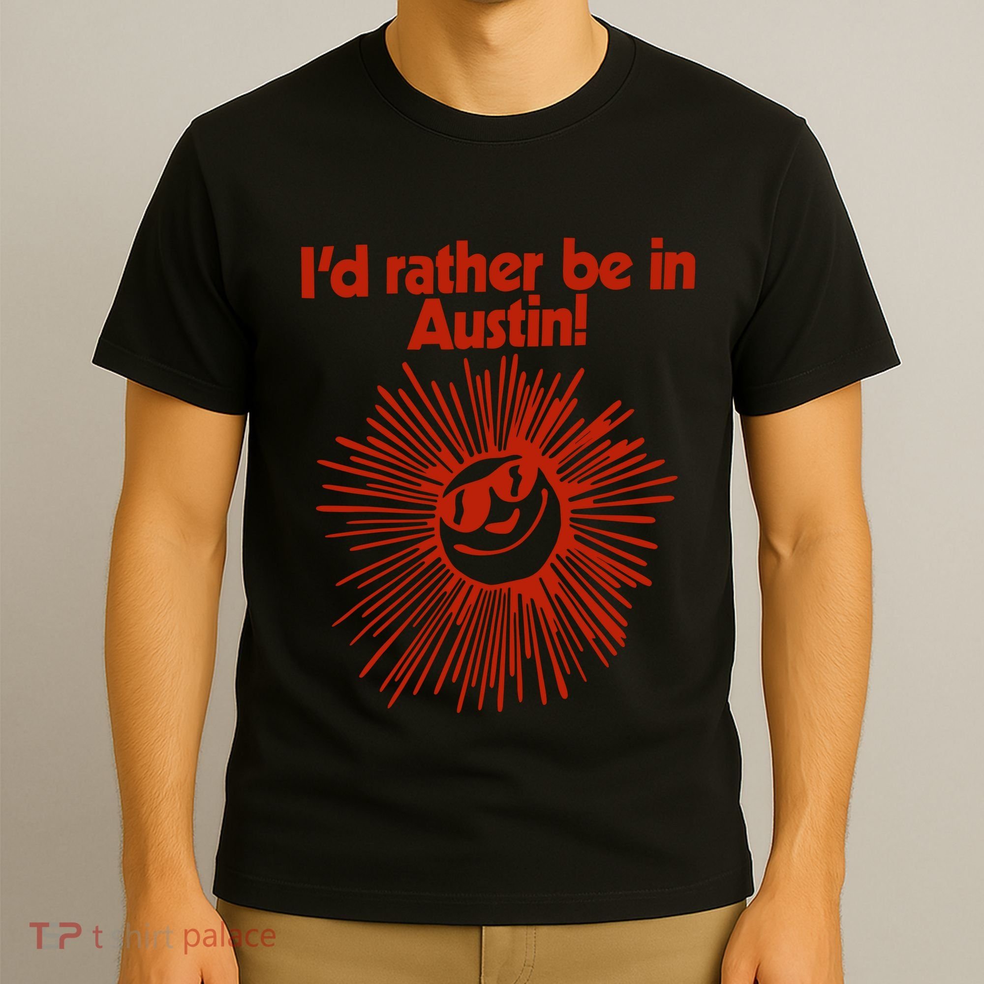 ID Rather Be In Austin T-Shirt