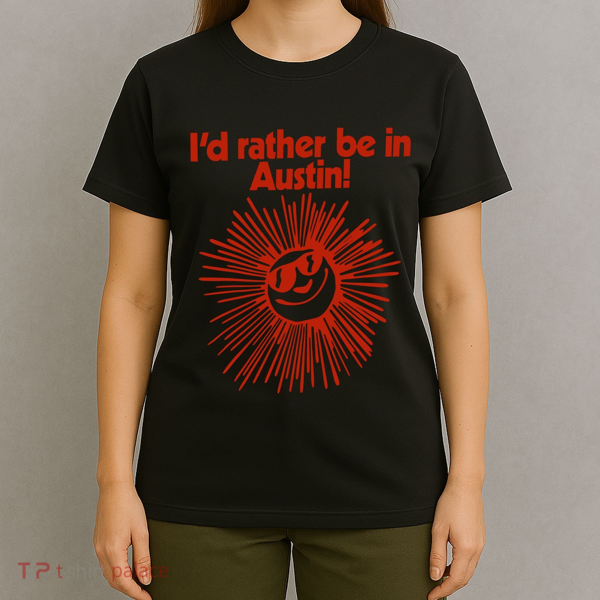 ID Rather Be In Austin T-Shirt