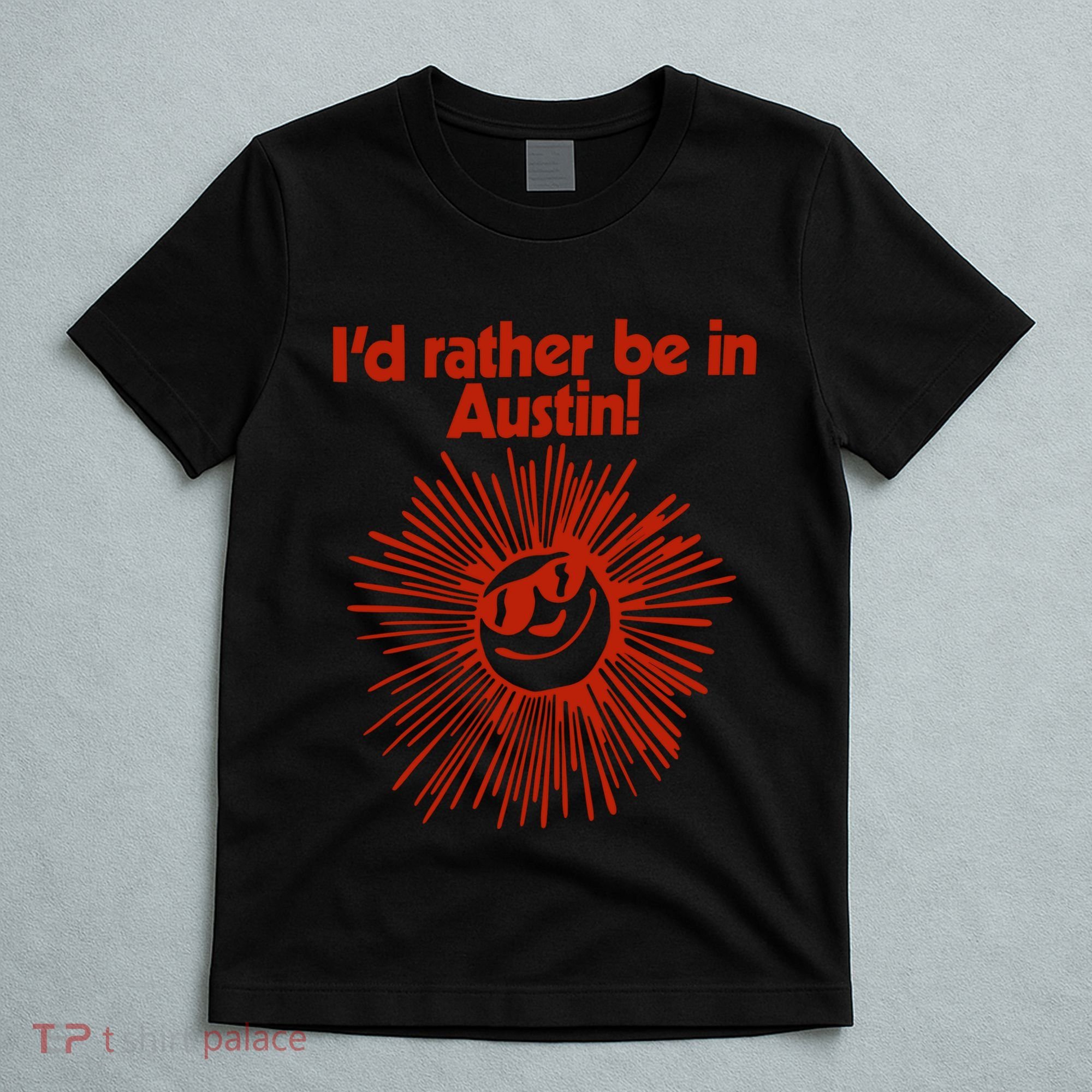 ID Rather Be In Austin T-Shirt