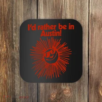 ID Rather Be In Austin Coaster