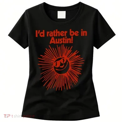 ID Rather Be In Austin Women's T-Shirt