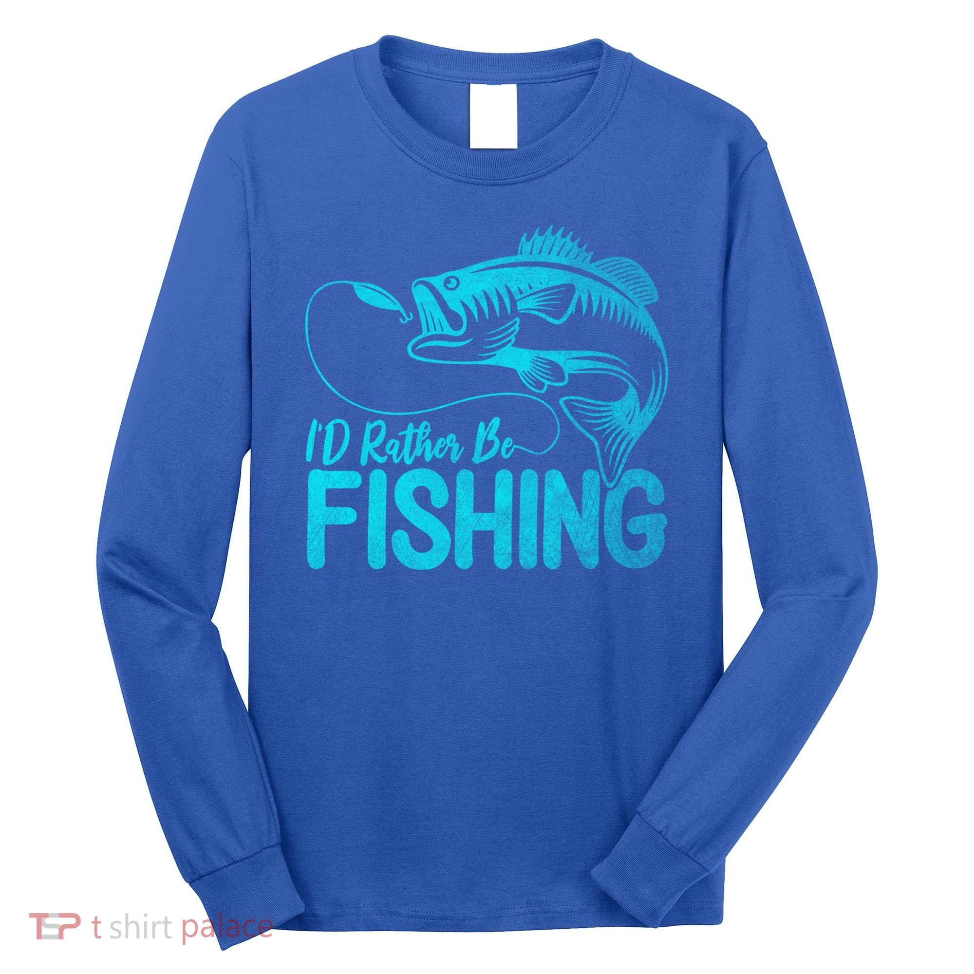 I'd Rather Be Fishing For Fisher Gift Long Sleeve Shirt