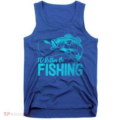 I'd Rather Be Fishing For Fisher Gift Tank Top