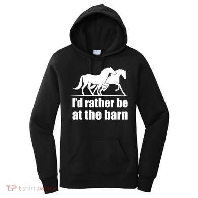 I'd Rather Be At The Barn Horse Gift And Great Gift Women's Hoodie